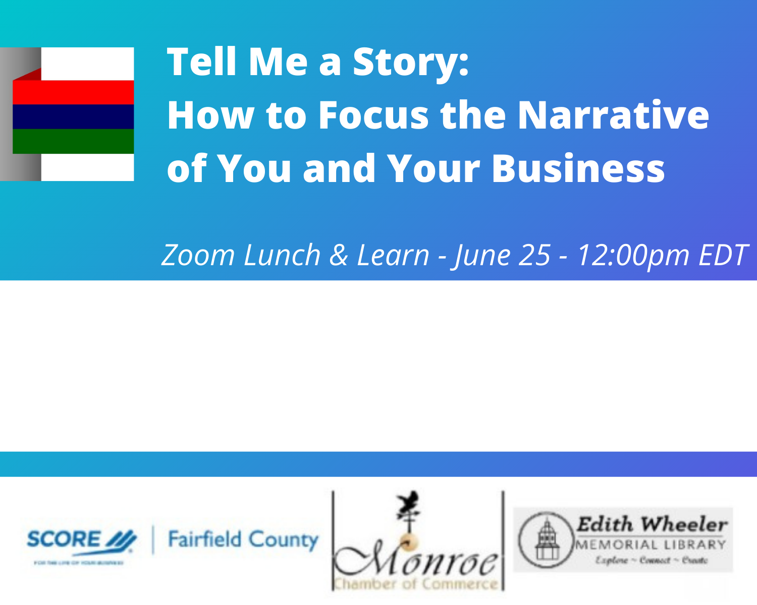 Event – Tell Me a Story: How to Focus the Narrative of You and Your Business – 6.25.21
