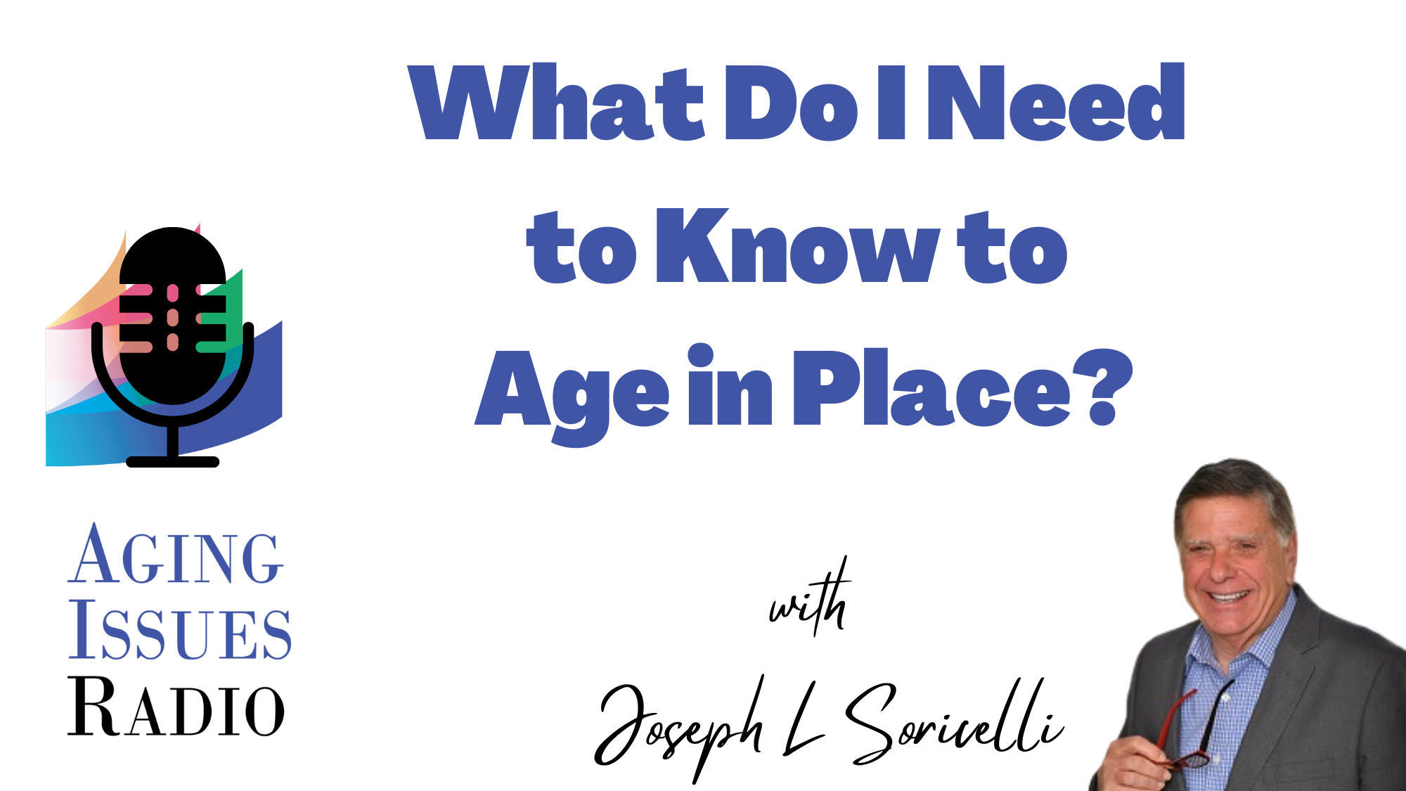 Podcast – What Do I Need to Know to Age in Place?