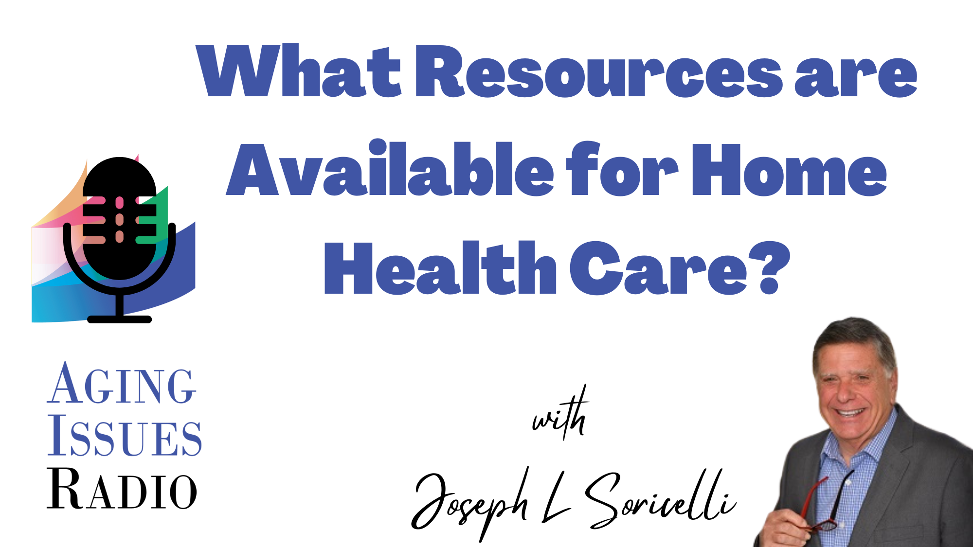 Podcast – What Resources are Available for Home Health Care?