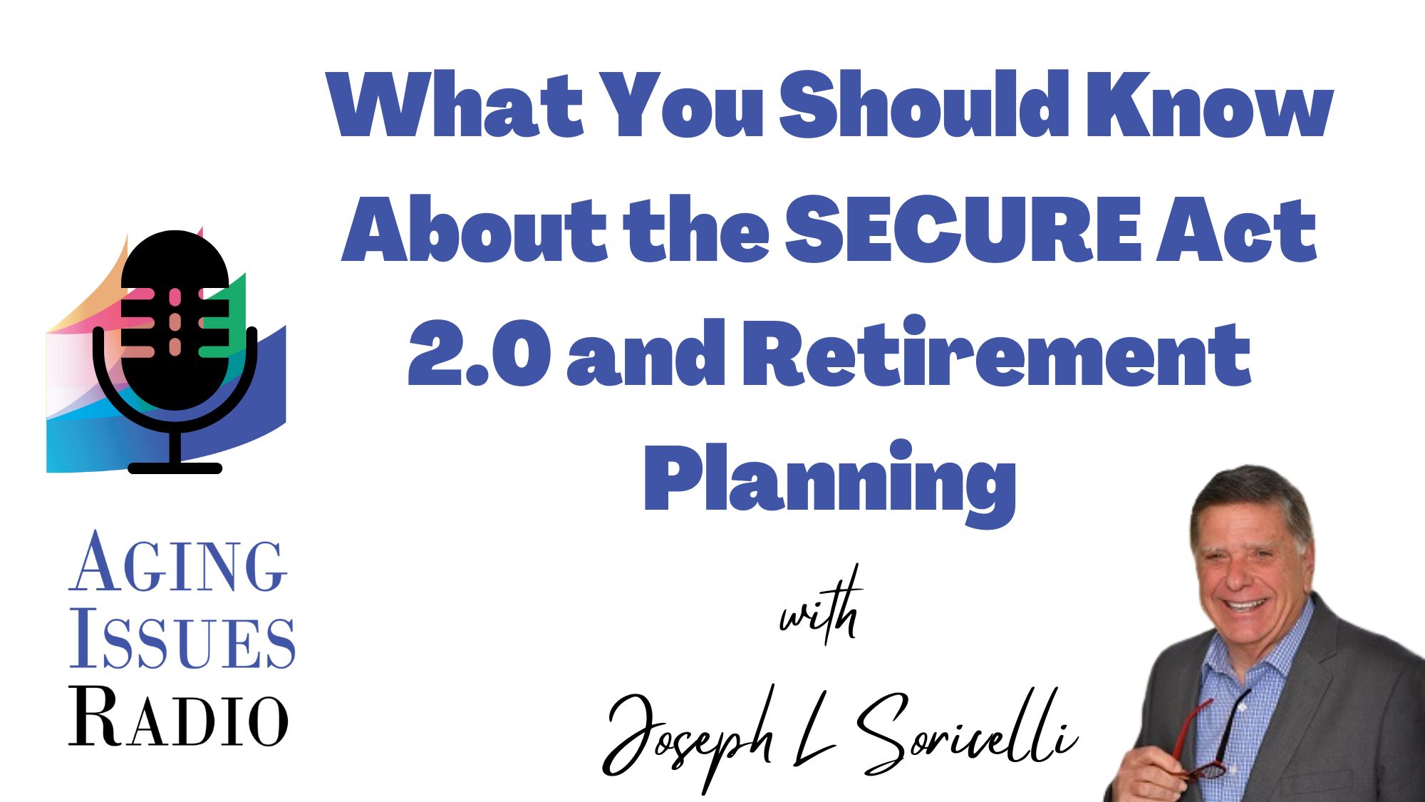 Podcast – What You Should Know About the SECURE Act 2.0 and Retirement Planning