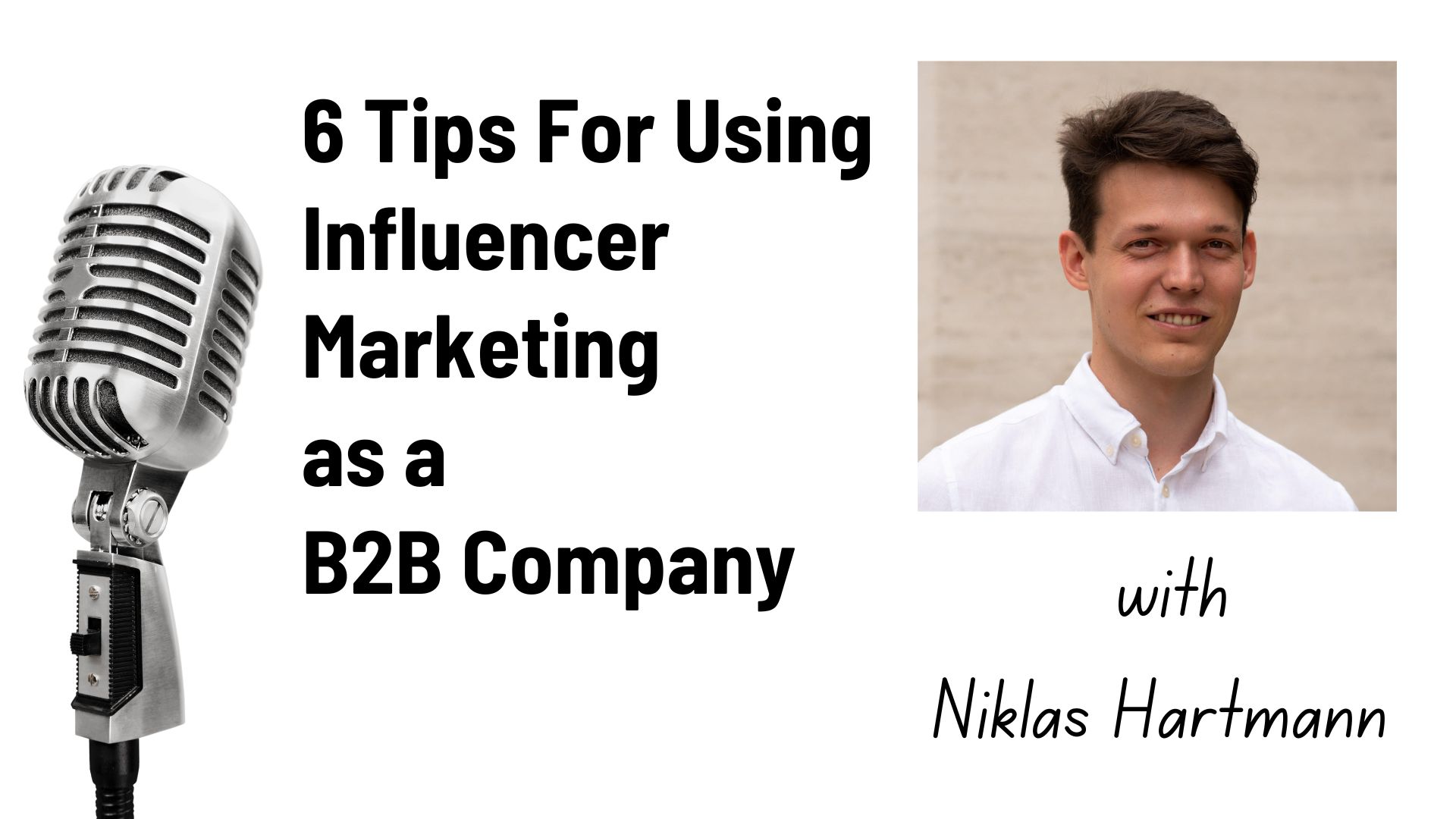 Podcast – 6 Tips for Using Influencer Marketing as a B2B Company