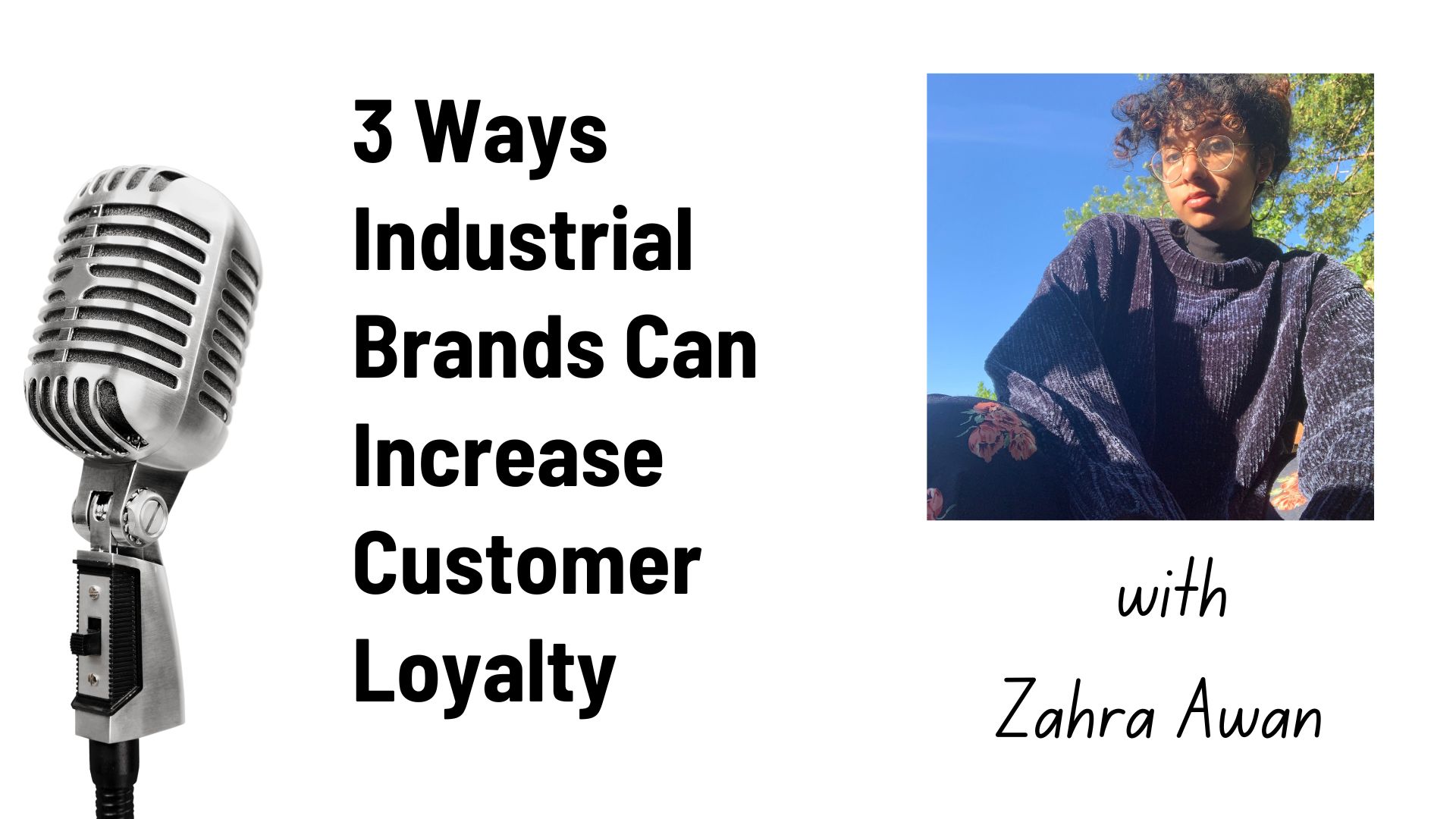 Podcast – 3 Ways Industrial Brands Can Increase Customer Loyalty