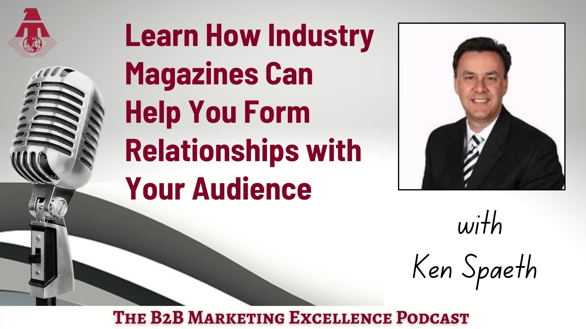 Podcast – Learn How Industry Magazines Can Help You Form Relationships With Your Audience
