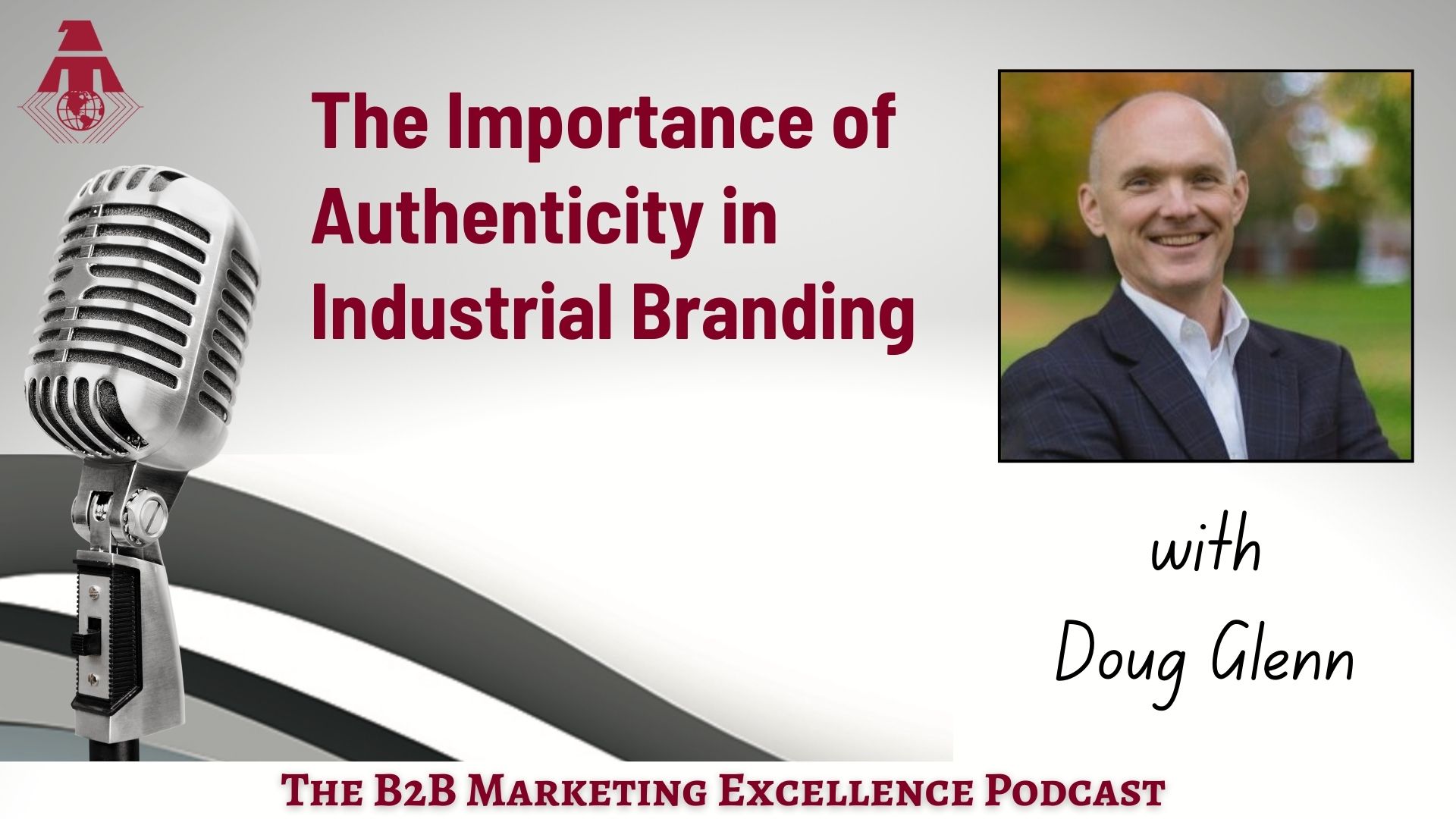 Podcast – The Importance of Authenticity in Industrial Branding: