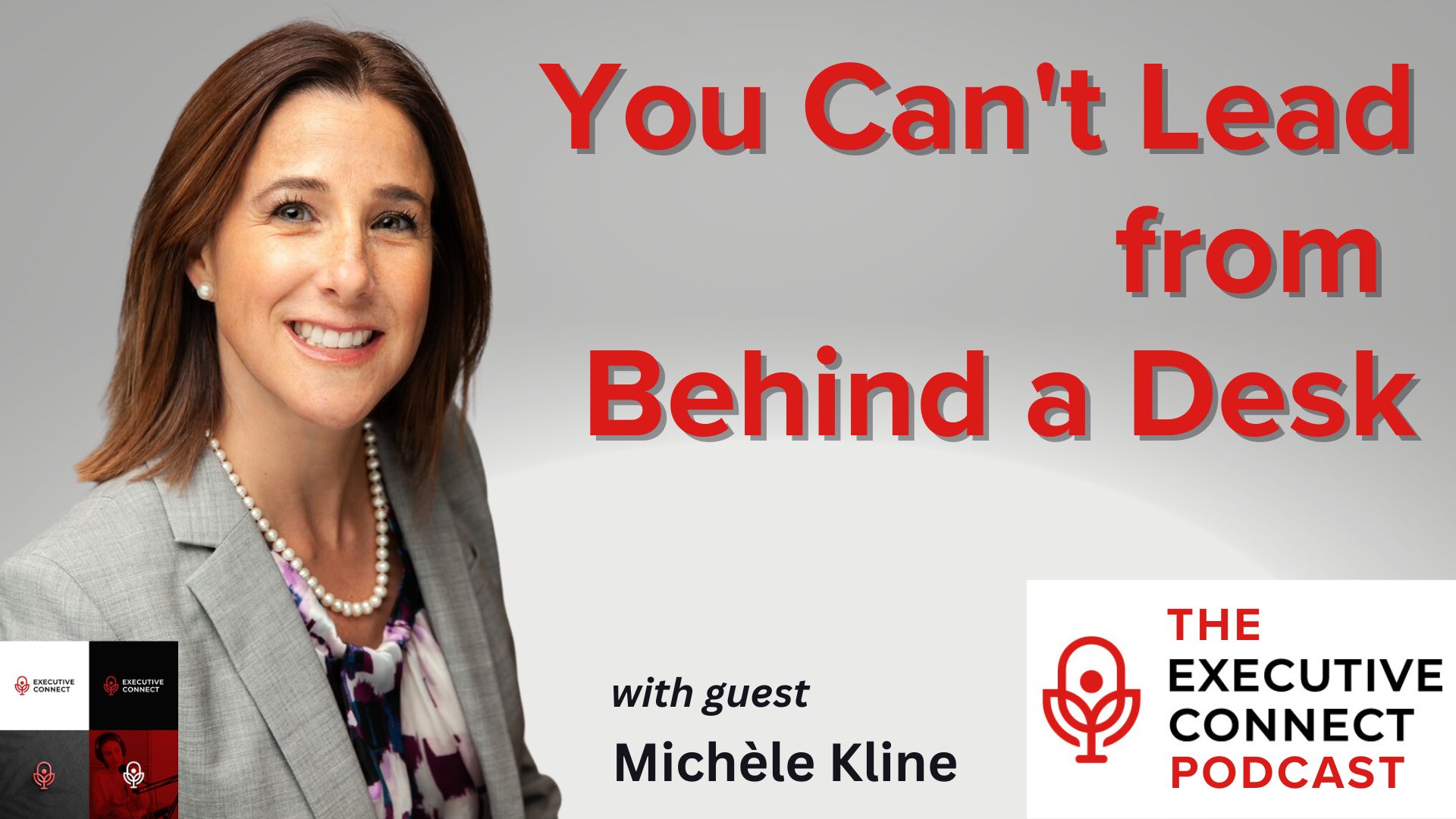 Podcast – You Can’t Lead From Behind a Desk