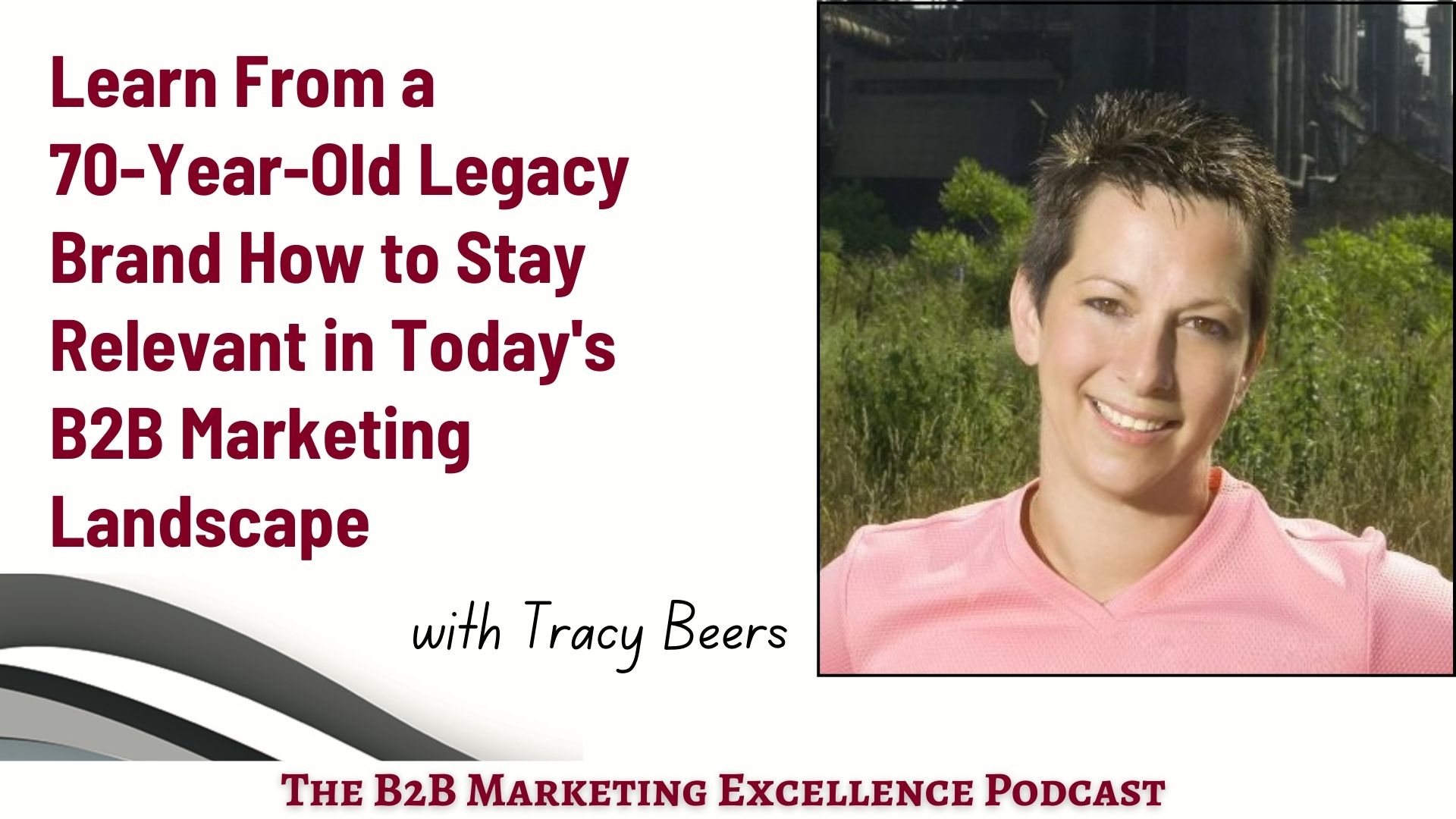 Podcast – Learn From a 70-Year-Old Legacy Brand How to Stay Relevant in Today’s B2B Marketing Landscape