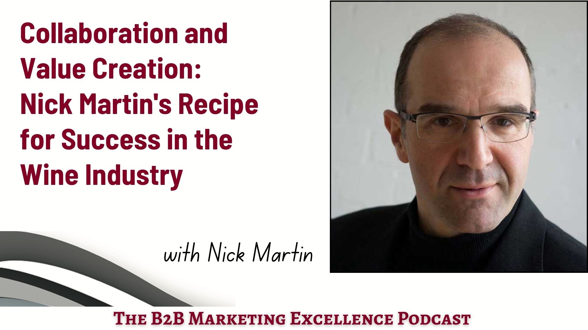 Podcast – Collaboration and Value Creation: Nick Martin’s Recipe for Success in the Wine Industry