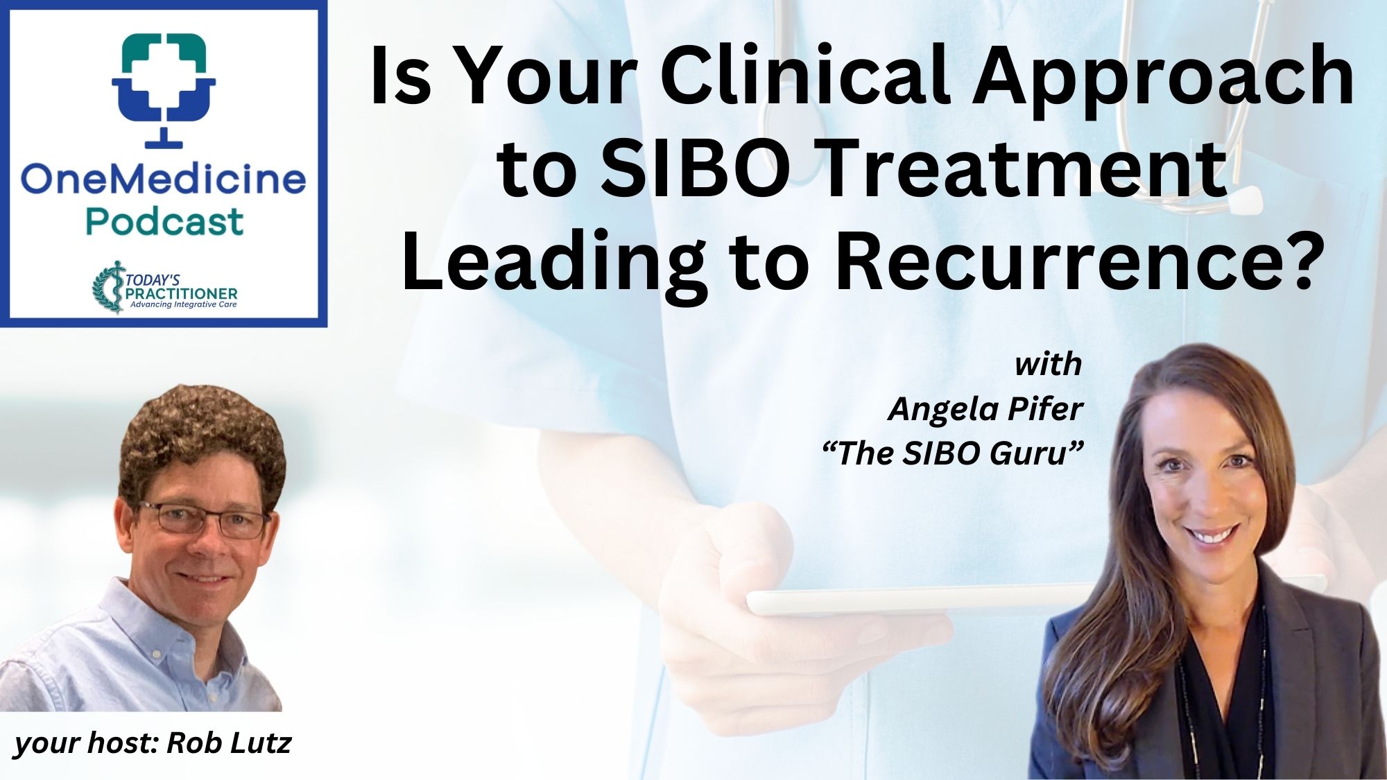 Podcast – Is Your Clinical Approach to SIBO Treatment Leading to Recurrence?