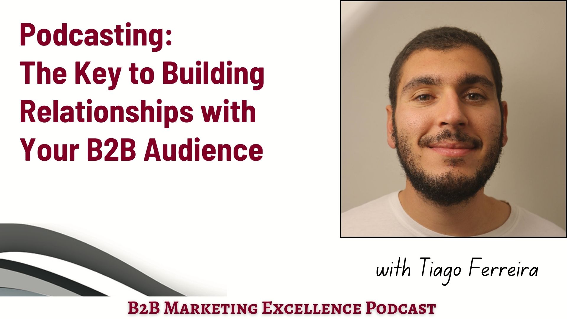Podcast – Podcasting: The Key to Building Relationships with Your B2B Audience